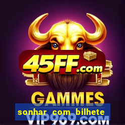sonhar com bilhete de loteria livro dos sonhos